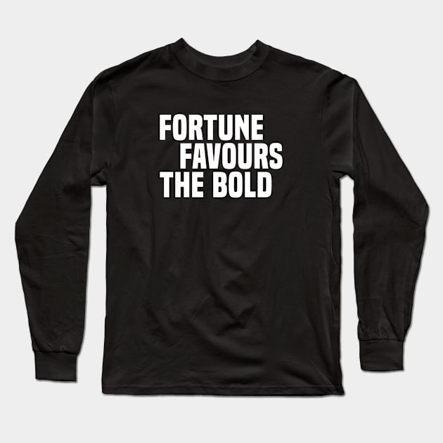 Fortune Favours The Bold (3) - Motivational Long Sleeve T-Shirt by Vector-Artist